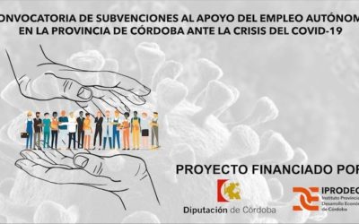 Subvenciones al apoyo del empleo autónomo en la provincia de Córdoba ante la crisis del Covid-19, de la Diputación de Córdoba y el IPRODECO